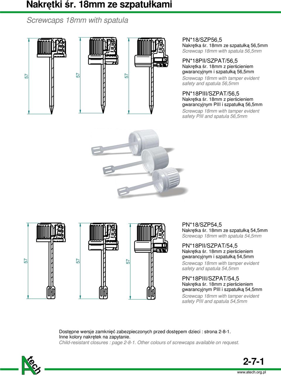 18mm z pierścieniem gwarancyjnym PIII i szpatułką 56,5mm Screwcap 18mm with tamper evident safety PIII and spatula 56,5mm PN*18/SZP54,5 Nakrętka śr.