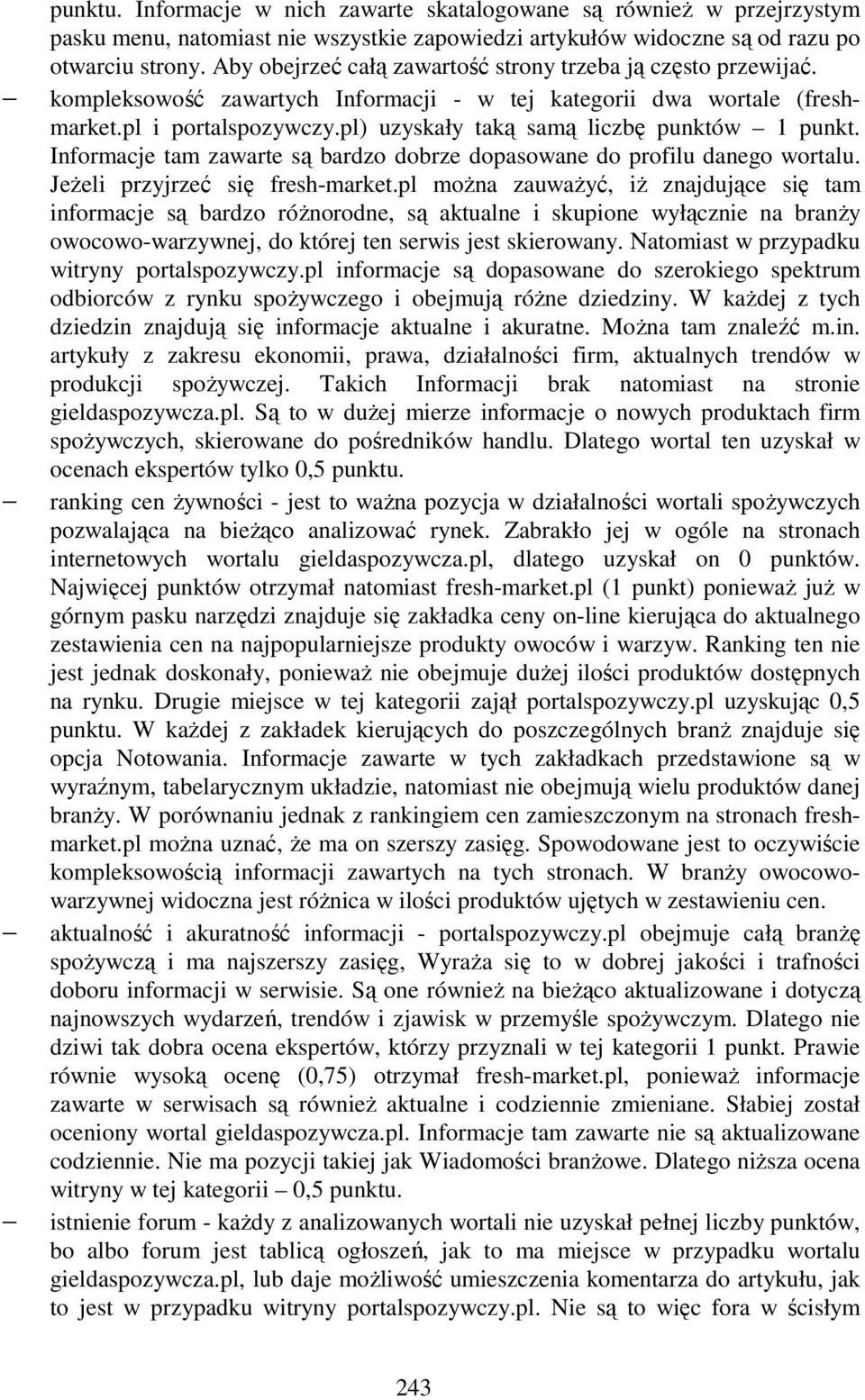 pl) uzyskały taką samą liczbę punktów 1 punkt. Informacje tam zawarte są bardzo dobrze dopasowane do profilu danego wortalu. JeŜeli przyjrzeć się fresh-market.