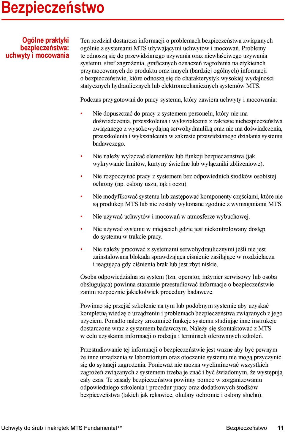 (bardziej ogólnych) informacji o bezpieczeństwie, które odnoszą się do charakterystyk wysokiej wydajności statycznych hydraulicznych lub elektromechanicznych systemów MTS.