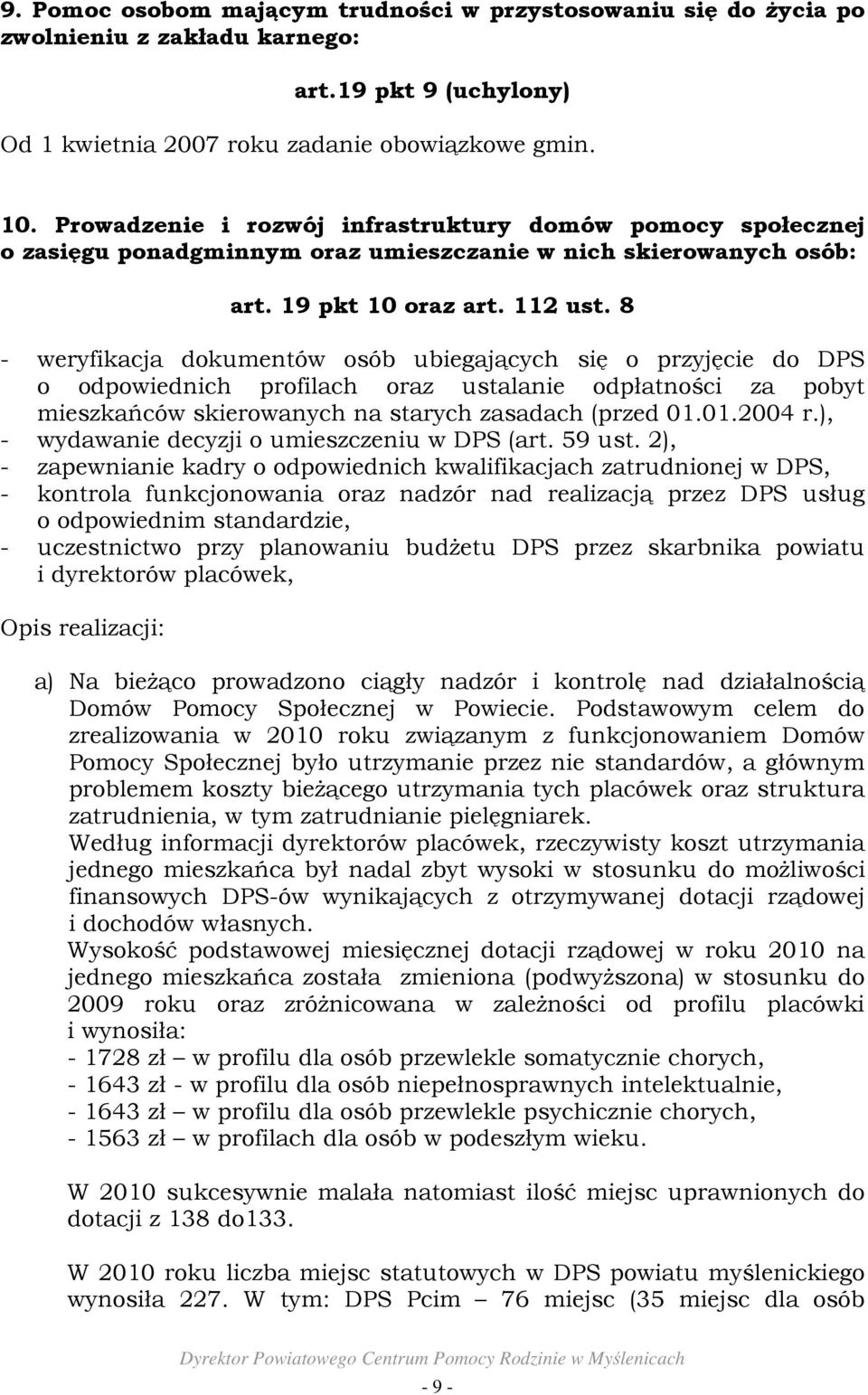 8 - weryfikacja dokumentów osób ubiegających się o przyjęcie do DPS o odpowiednich profilach oraz ustalanie odpłatności za pobyt mieszkańców skierowanych na starych zasadach (przed 01.01.2004 r.