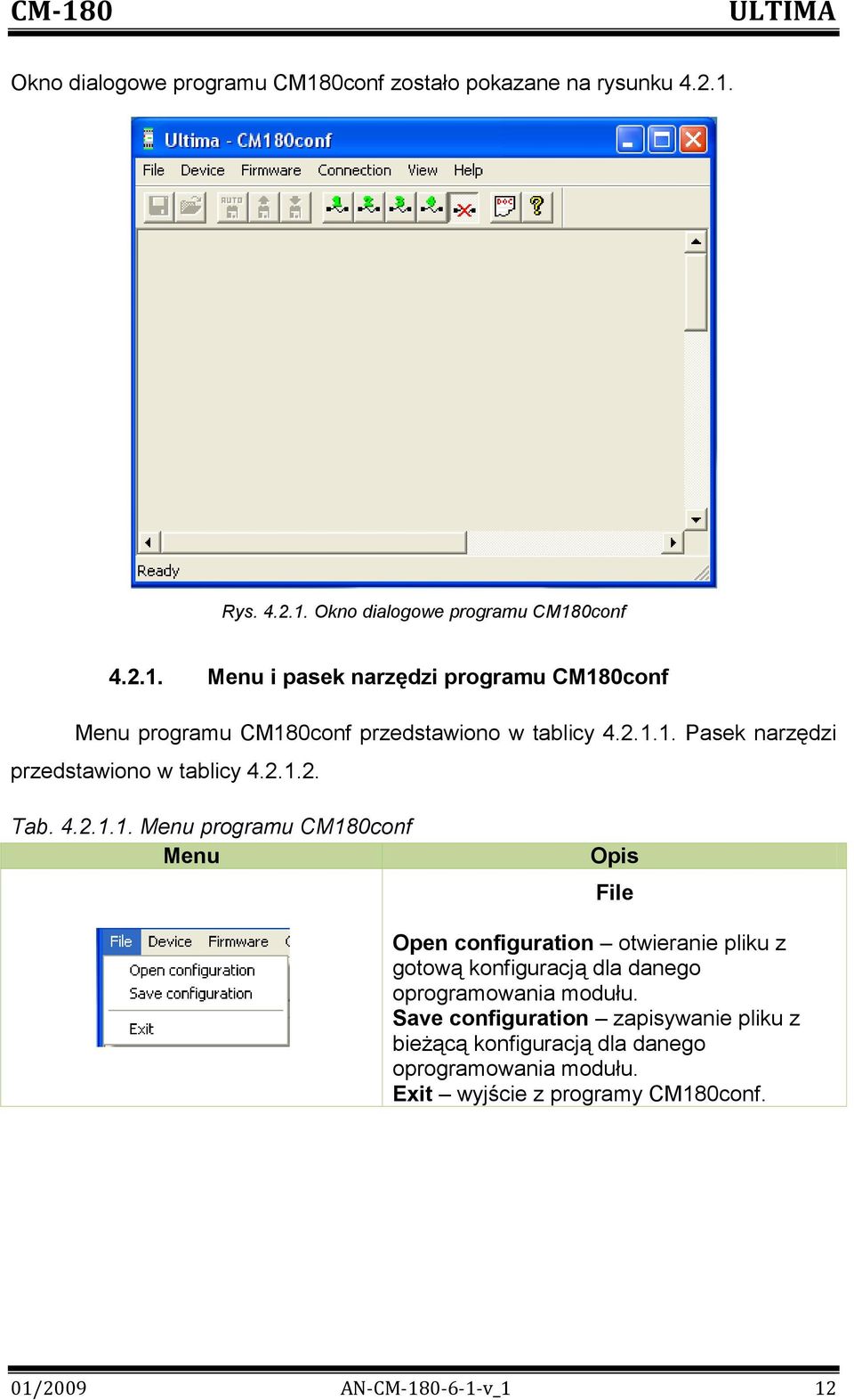 Save configuration zapisywanie pliku z bieżącą konfiguracją dla danego oprogramowania modułu. Exit wyjście z programy CM180conf.