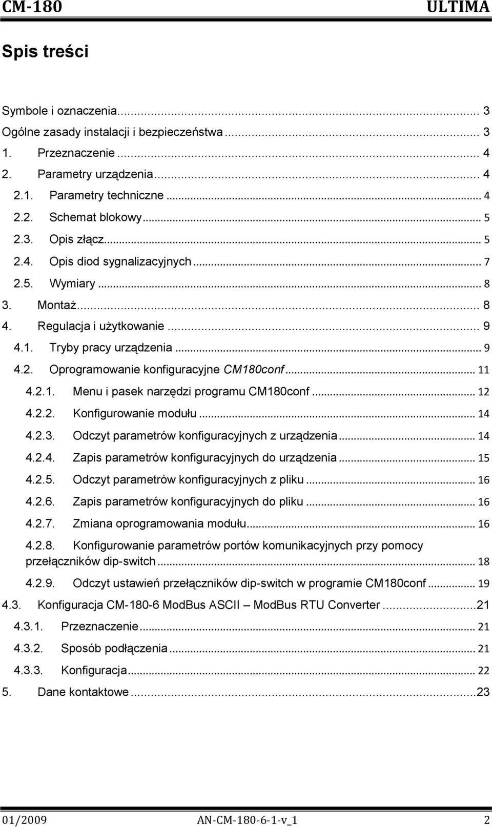 .. 12 4.2.2. Konfigurowanie modułu... 14 4.2.3. Odczyt parametrów konfiguracyjnych z urządzenia... 14 4.2.4. Zapis parametrów konfiguracyjnych do urządzenia... 15 