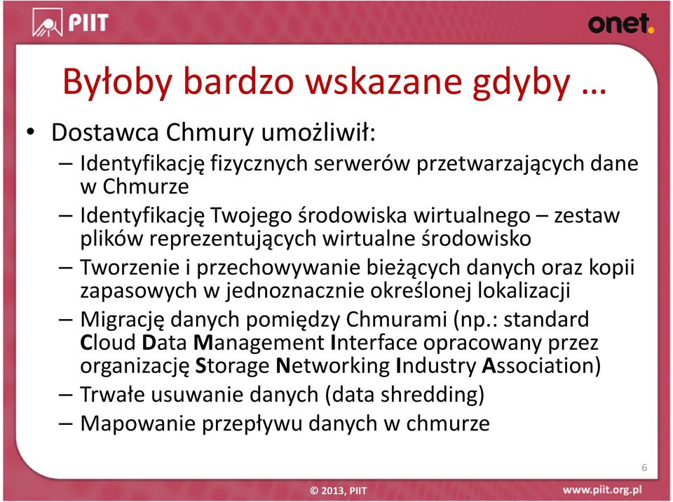 zapasowych w jednoznacznie określonej lokalizacji Migrację danych pomiędzy Chmurami (np.