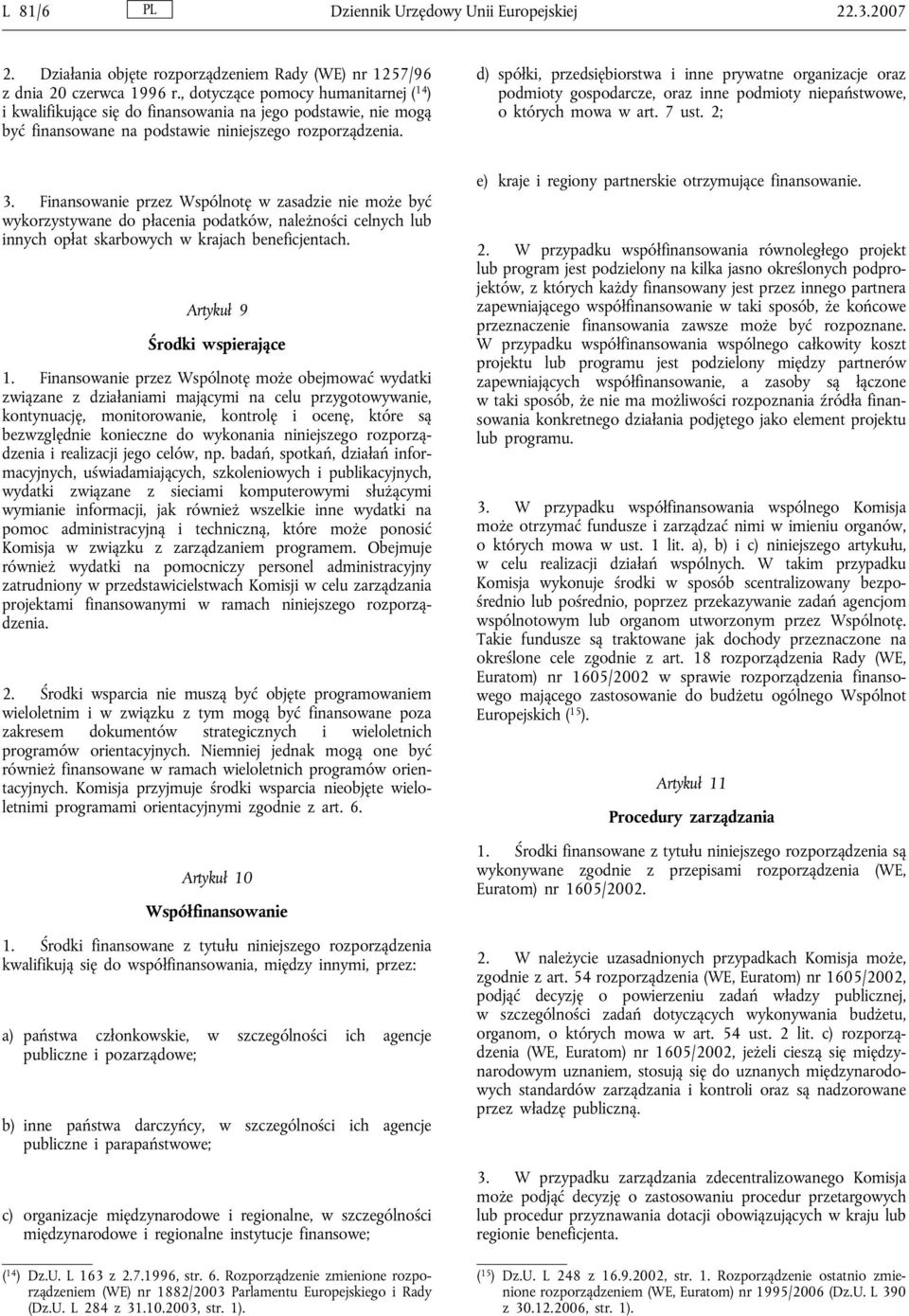 d) spółki, przedsiębiorstwa i inne prywatne organizacje oraz podmioty gospodarcze, oraz inne podmioty niepaństwowe, o których mowa w art. 7 ust. 2; 3.