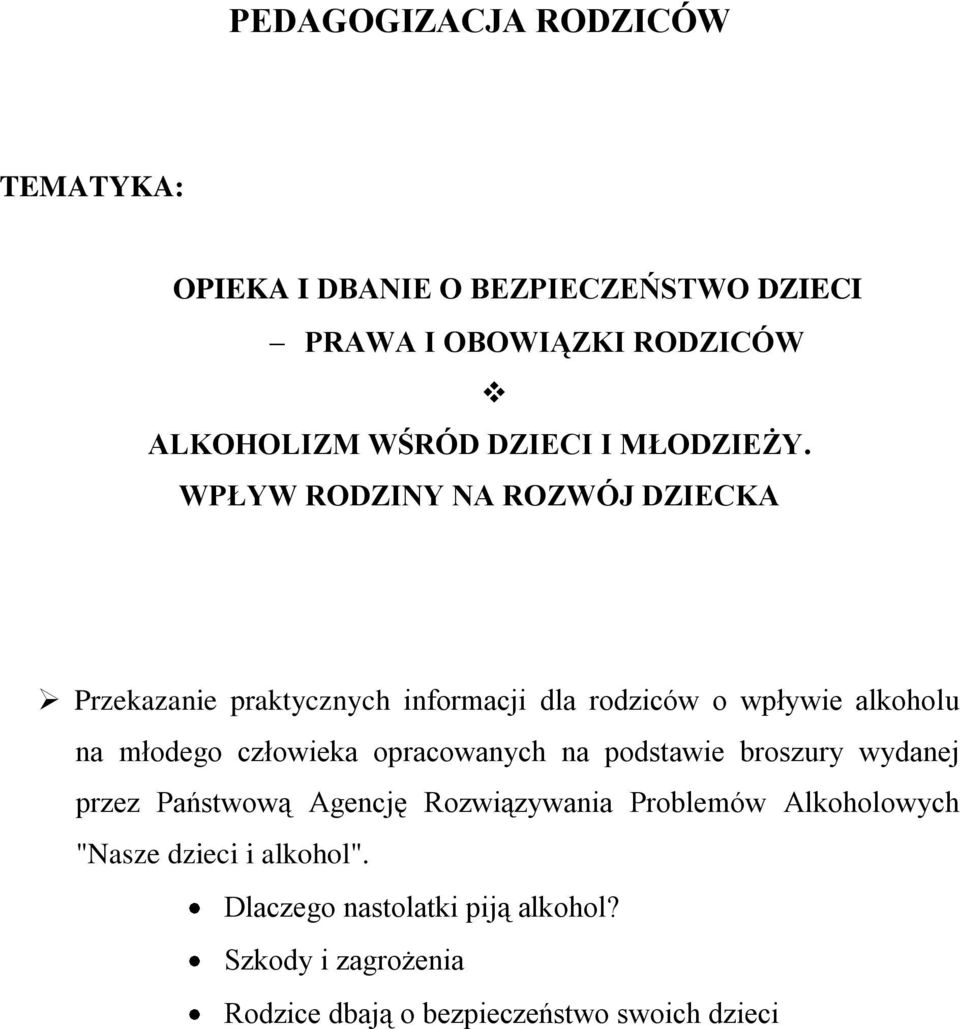 WPŁYW RODZINY NA ROZWÓJ DZIECKA Przekazanie praktycznych informacji dla rodziców o wpływie alkoholu na młodego człowieka