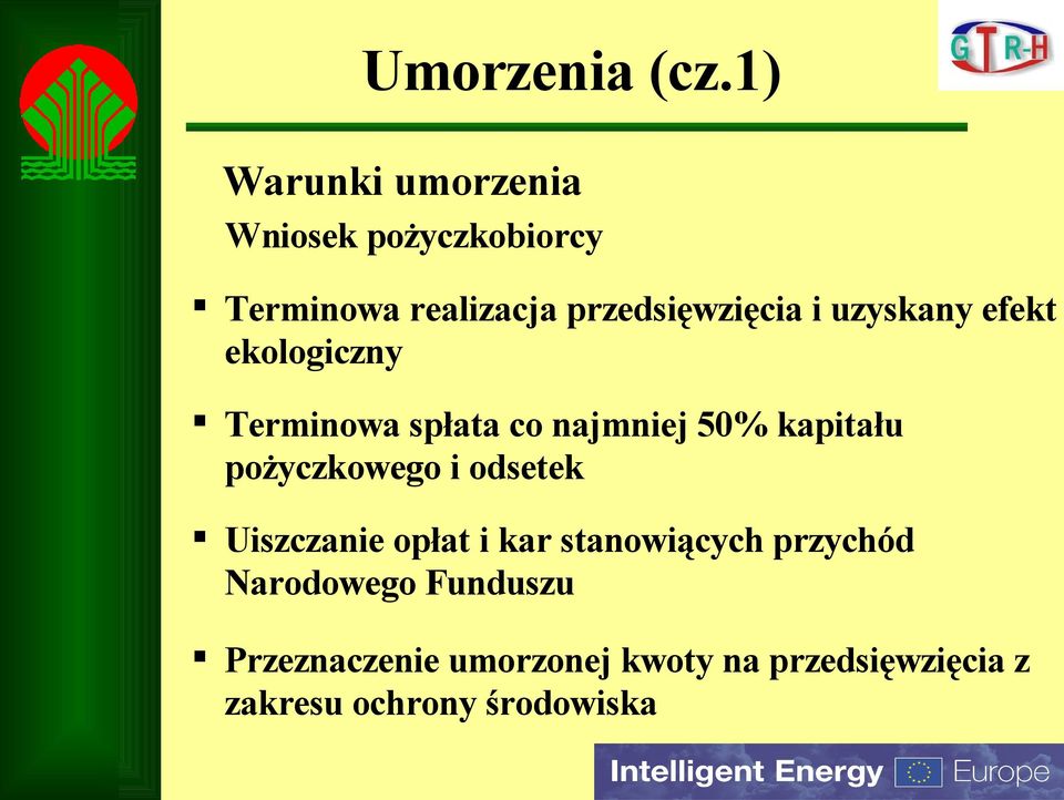 uzyskany efekt ekologiczny Terminowa spłata co najmniej 50% kapitału pożyczkowego