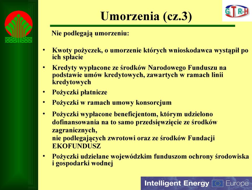 podstawie umów kredytowych, zawartych w ramach linii kredytowych Pożyczki płatnicze Pożyczki w ramach umowy konsorcjum Pożyczki