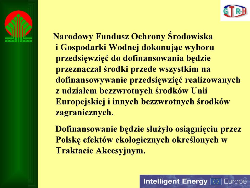 realizowanych z udziałem bezzwrotnych środków Unii Europejskiej i innych bezzwrotnych środków