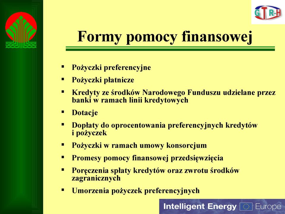 preferencyjnych kredytów i pożyczek Pożyczki w ramach umowy konsorcjum Promesy pomocy finansowej