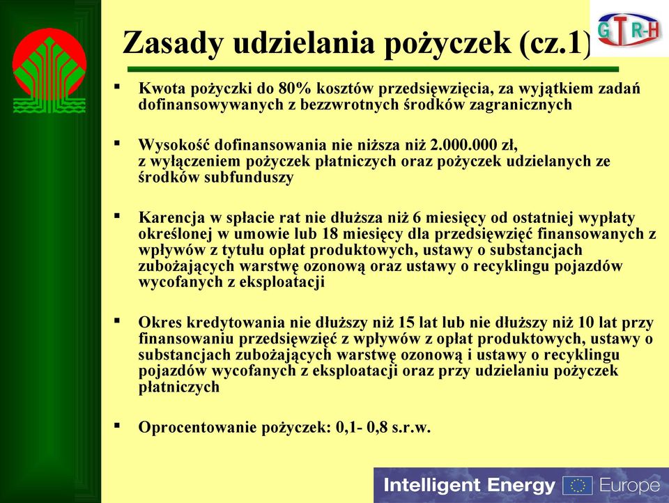 dla przedsięwzięć finansowanych z wpływów z tytułu opłat produktowych, ustawy o substancjach zubożających warstwę ozonową oraz ustawy o recyklingu pojazdów wycofanych z eksploatacji Okres