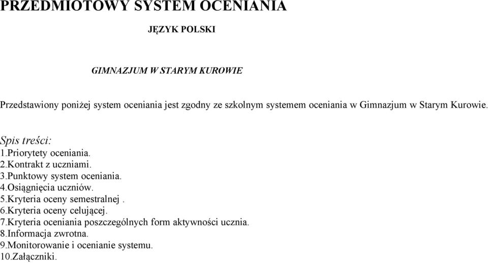 3.Punktowy system oceniania. 4.Osiągnięcia uczniów. 5.Kryteria oceny semestralnej. 6.Kryteria oceny celującej. 7.