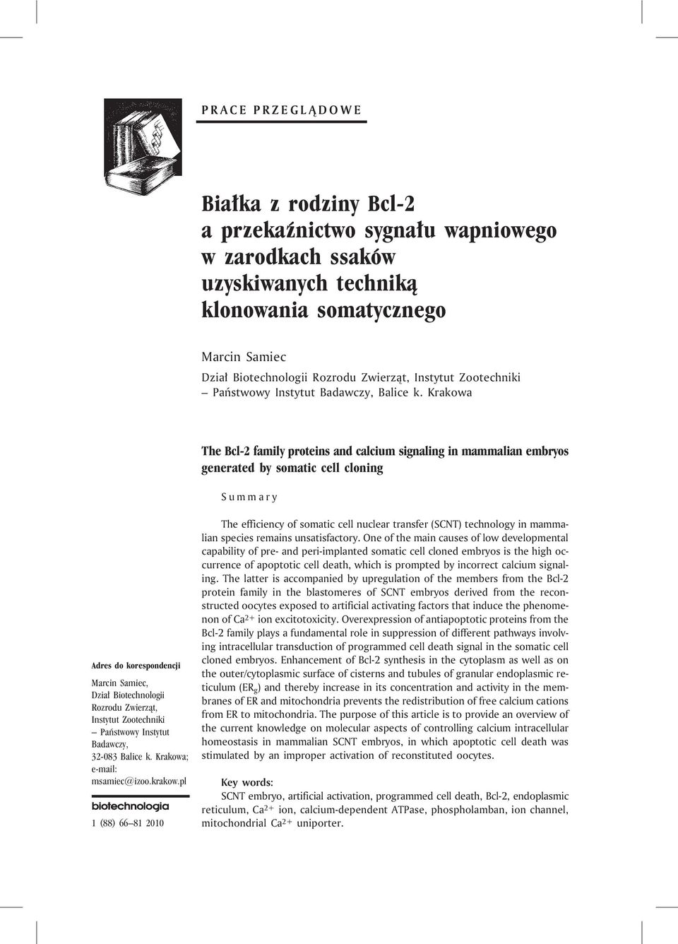 Krakowa The Bcl-2 family proteins and calcium signaling in mammalian embryos generated by somatic cell cloning Summary Adres do korespondencji Marcin Samiec, Dzia³ Biotechnologii Rozrodu Zwierz¹t,