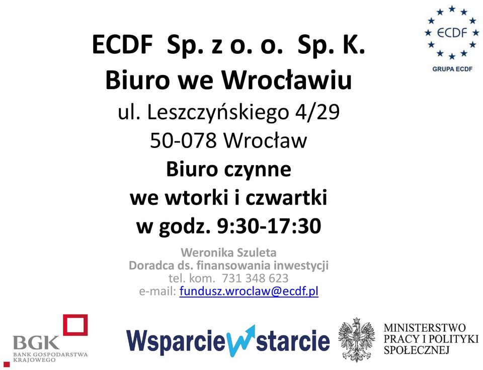 czwartki w godz. 9:30-17:30 Weronika Szuleta Doradca ds.