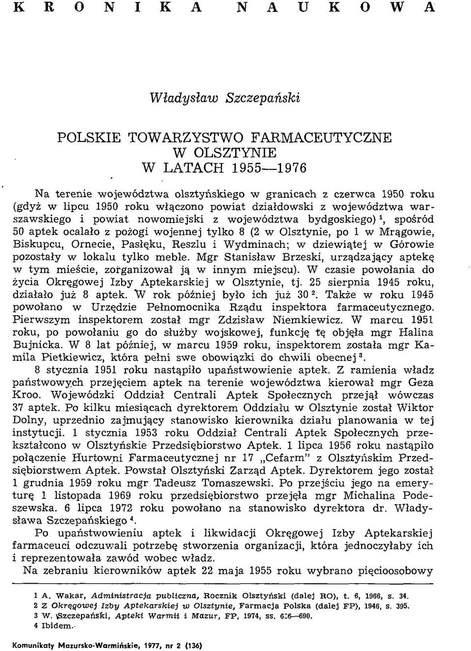 Mrągowie, Biskupcu, Ornecie, Pasłęku, Reszlu i Wydminach; w dziewiątej w Górowie pozostały w lokalu tylko meble.