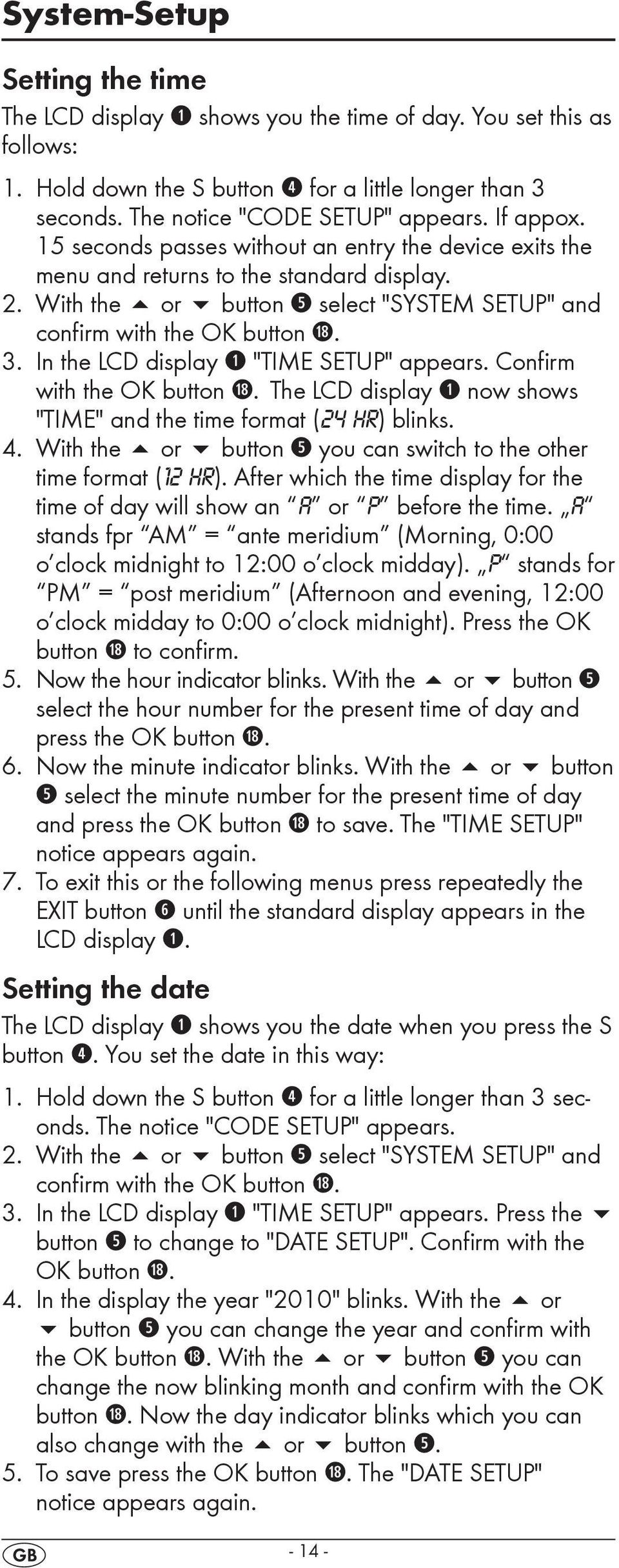 In the LCD display q "TIME SETUP" appears. Confirm with the OK button l. The LCD display q now shows "TIME" and the time format (24 HR) blinks. 4.