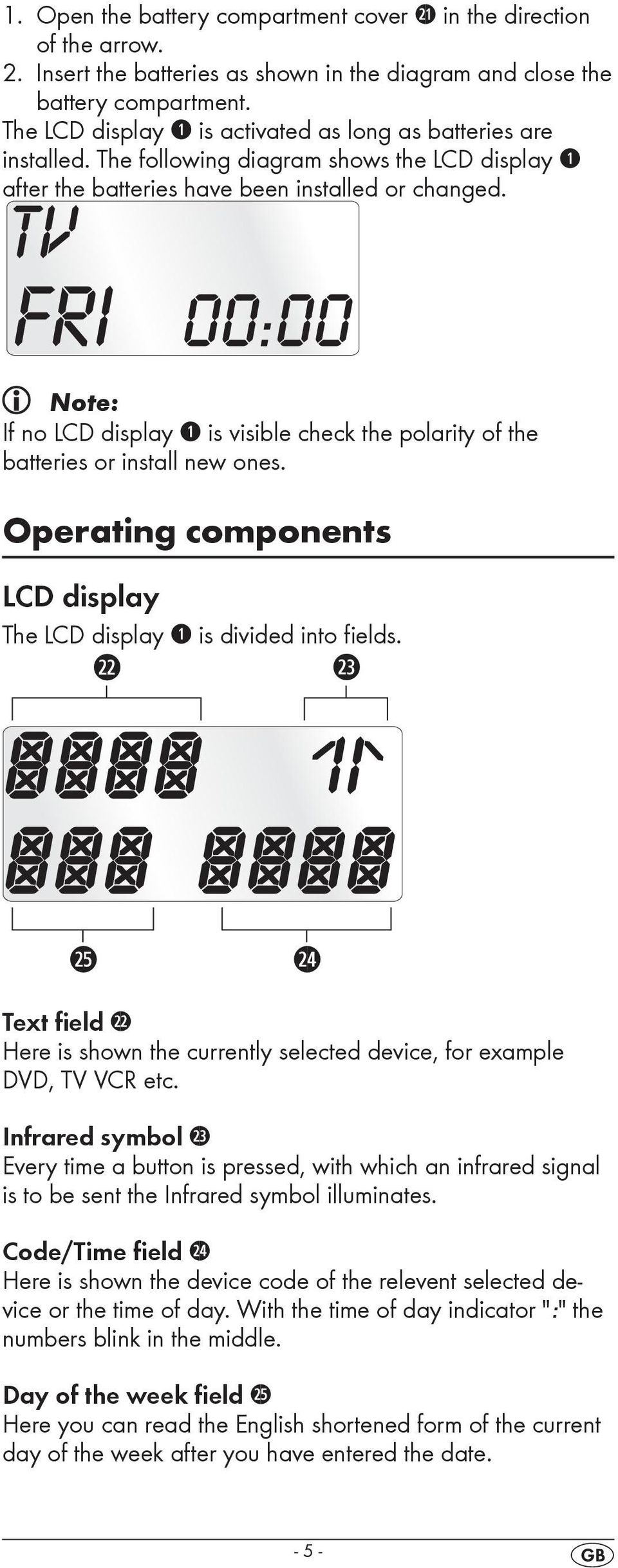 Note: If no LCD display q is visible check the polarity of the batteries or install new ones. Operating components LCD display The LCD display q is divided into fields.