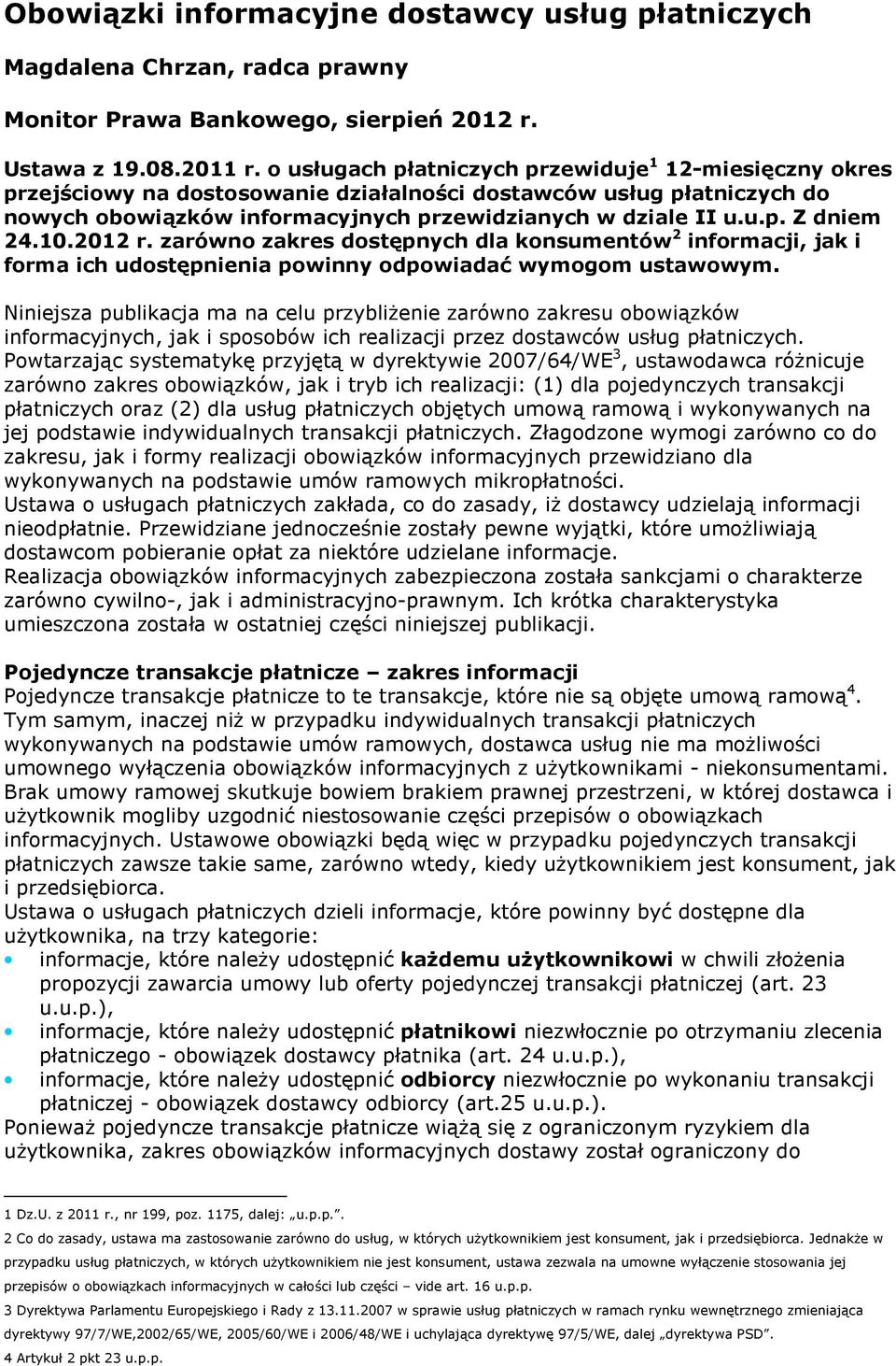 10.2012 r. zarówno zakres dostępnych dla konsumentów 2 informacji, jak i forma ich udostępnienia powinny odpowiadać wymogom ustawowym.