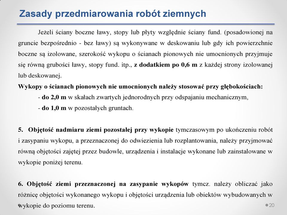 grubości ławy, stopy fund. itp., z dodatkiem po 0,6 m z każdej strony izolowanej lub deskowanej.