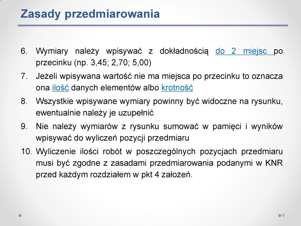 Wszystkie wpisywane wymiary powinny być widoczne na rysunku, ewentualnie należy je uzupełnić 9.