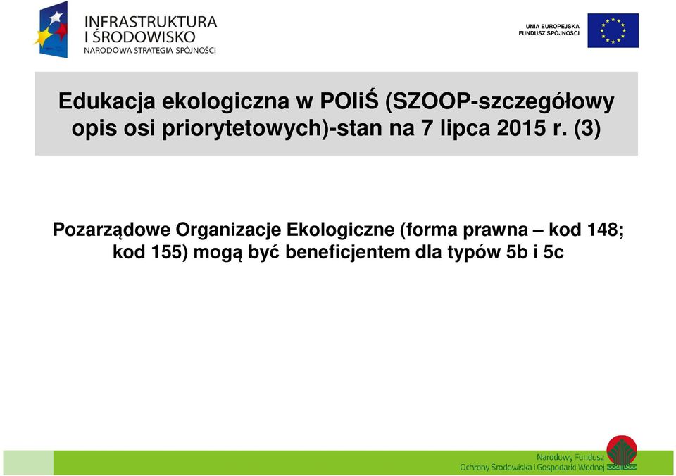 (3) Pozarządowe Organizacje Ekologiczne (forma