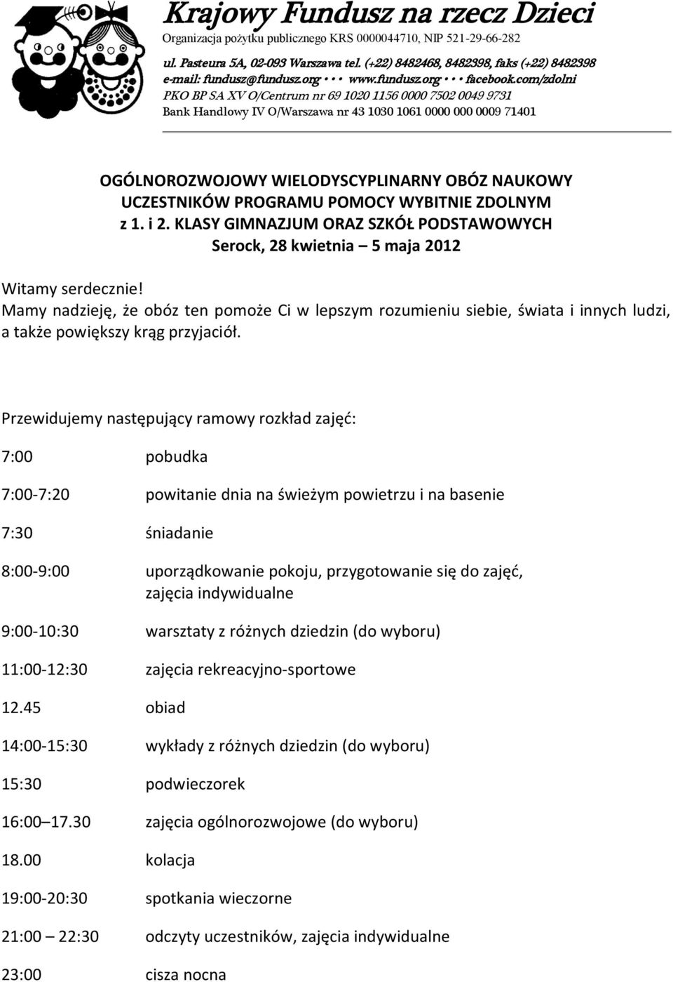 com/zdolni PKO BP SA XV O/Centrum nr 69 1020 1156 0000 7502 0049 9731 Bank Handlowy IV O/Warszawa nr 43 1030 1061 0000 000 0009 71401 OGÓLNOROZWOJOWY WIELODYSCYPLINARNY OBÓZ NAUKOWY UCZESTNIKÓW