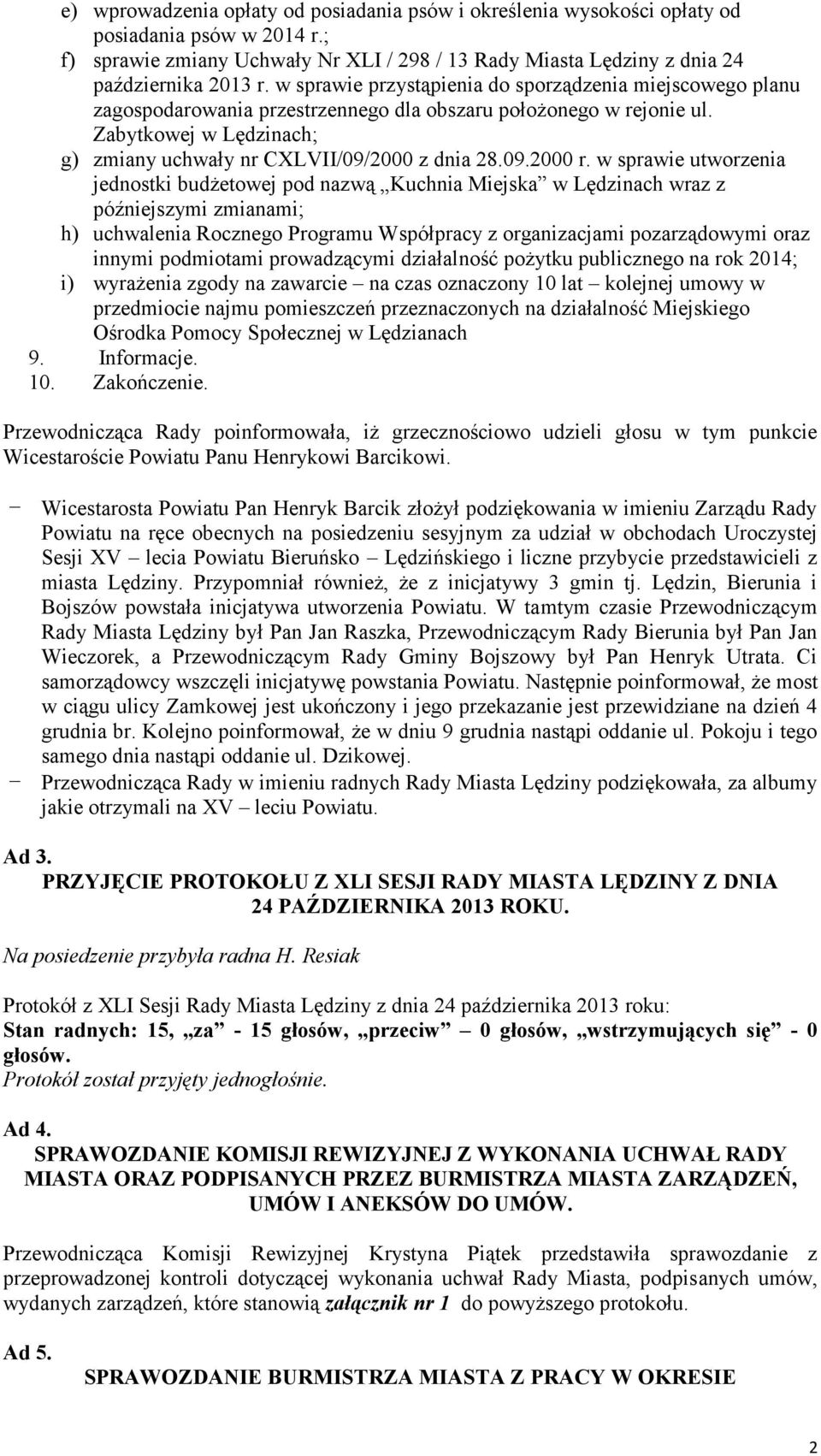 w sprawie utworzenia jednostki budżetowej pod nazwą Kuchnia Miejska w Lędzinach wraz z późniejszymi zmianami; h) uchwalenia Rocznego Programu Współpracy z organizacjami pozarządowymi oraz innymi