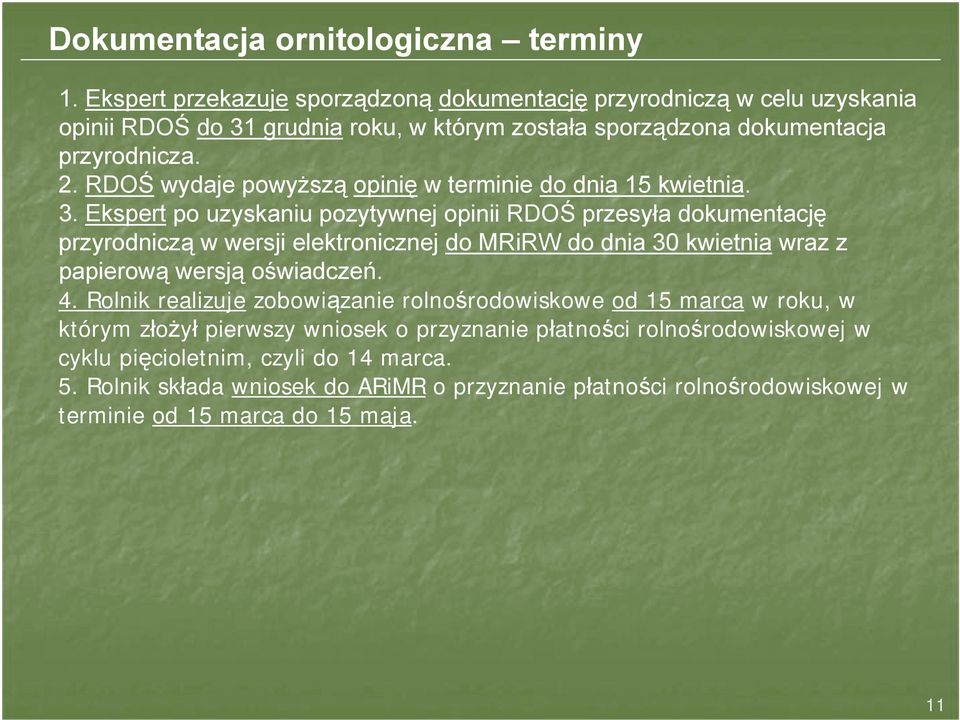 RDOŚ wydaje powyższą opinię w terminie do dnia 15 kwietnia. 3.