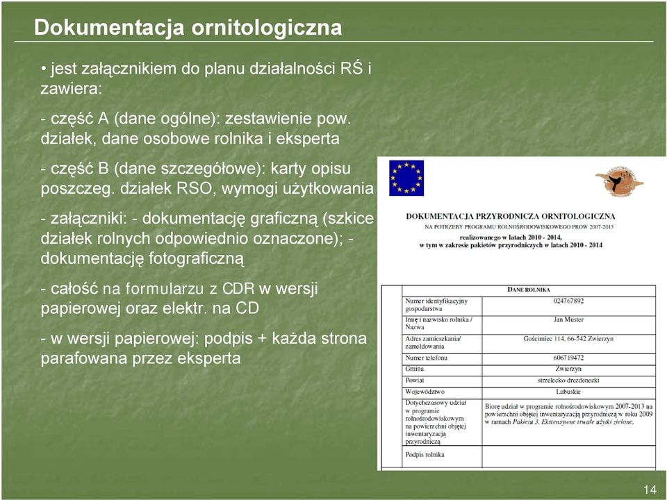 działek RSO, wymogi użytkowania -załączniki: - dokumentację graficzną (szkice działek rolnych odpowiednio oznaczone); -