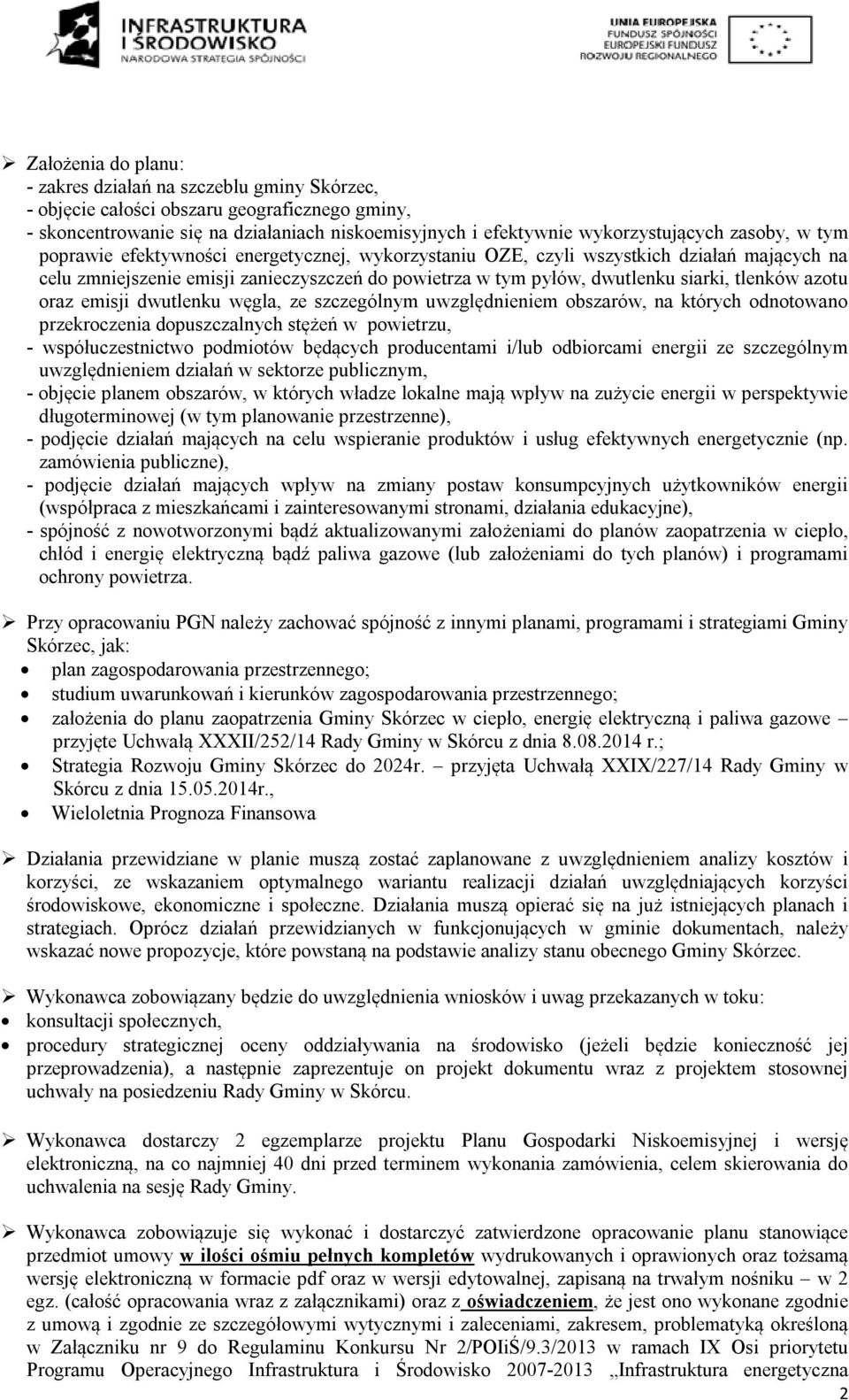 azotu oraz emisji dwutlenku węgla, ze szczególnym uwzględnieniem obszarów, na których odnotowano przekroczenia dopuszczalnych stężeń w powietrzu, - współuczestnictwo podmiotów będących producentami