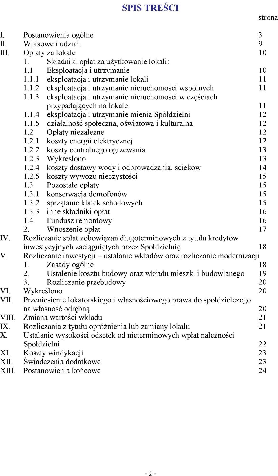 2 Opłaty niezalene 12 1.2.1 koszty energii elektrycznej 12 1.2.2 koszty centralnego ogrzewania 13 1.2.3 Wykrelono 13 1.2.4 koszty dostawy wody i odprowadzania. cieków 14 1.2.5 koszty wywozu nieczystoci 15 1.