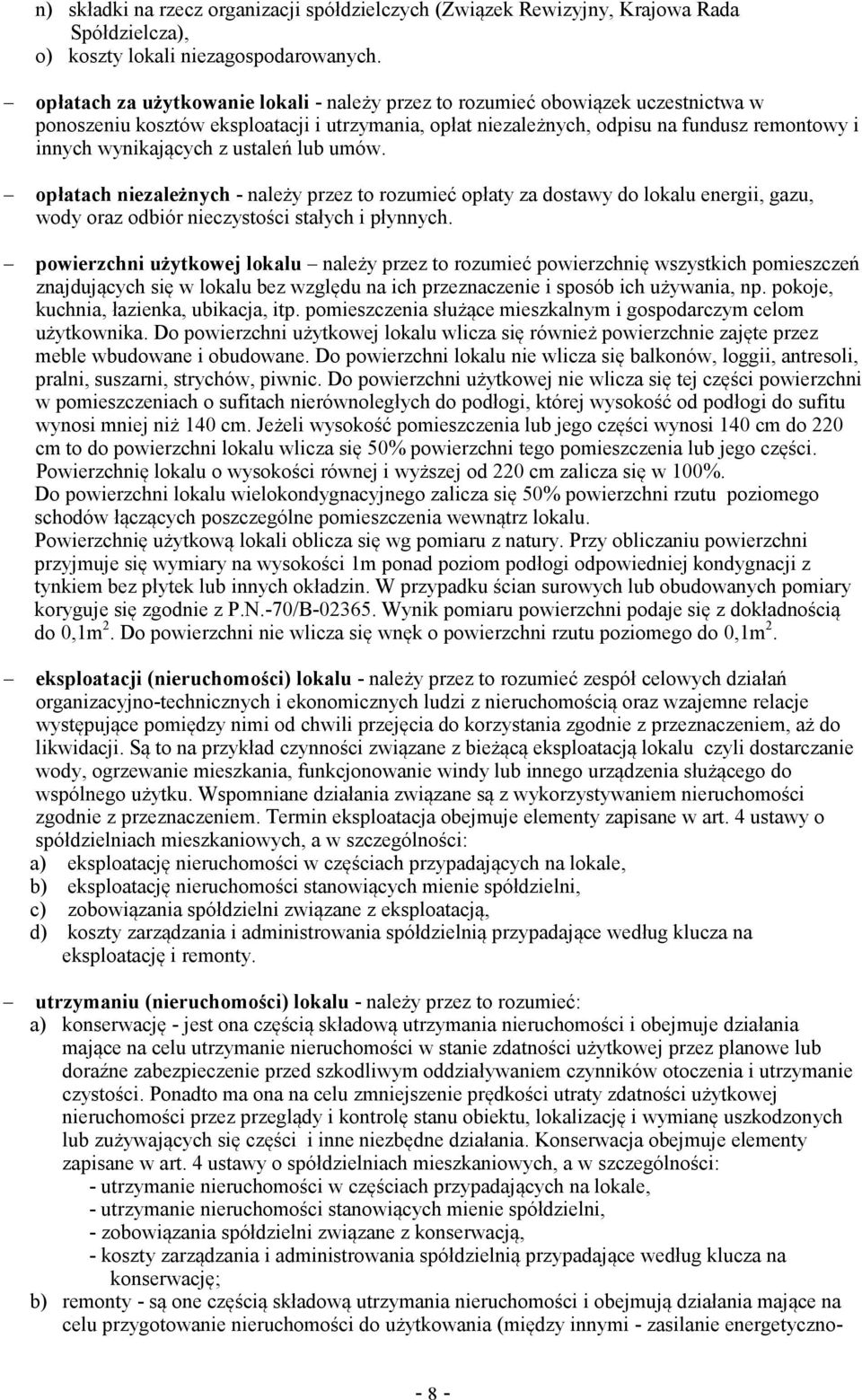 ustale lub umów. opłatach niezalenych - naley przez to rozumie opłaty za dostawy do lokalu energii, gazu, wody oraz odbiór nieczystoci stałych i płynnych.