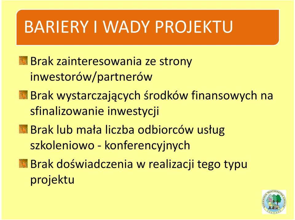 sfinalizowanie inwestycji Brak lub mała liczba odbiorców usług