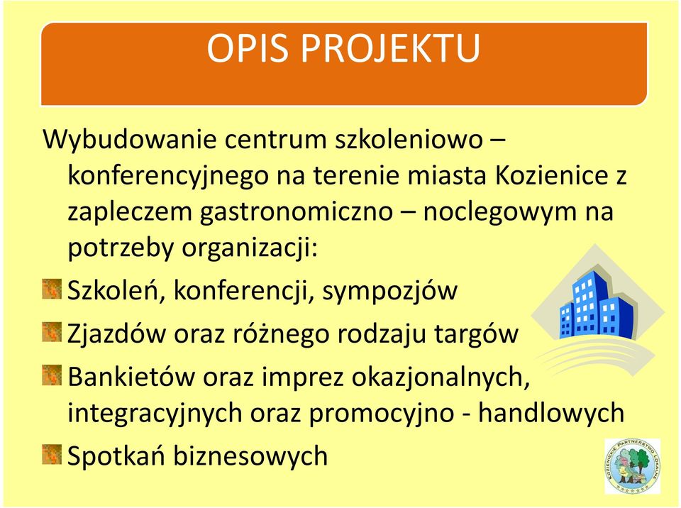 Szkoleń, konferencji, sympozjów Zjazdów oraz różnego rodzaju targów Bankietów