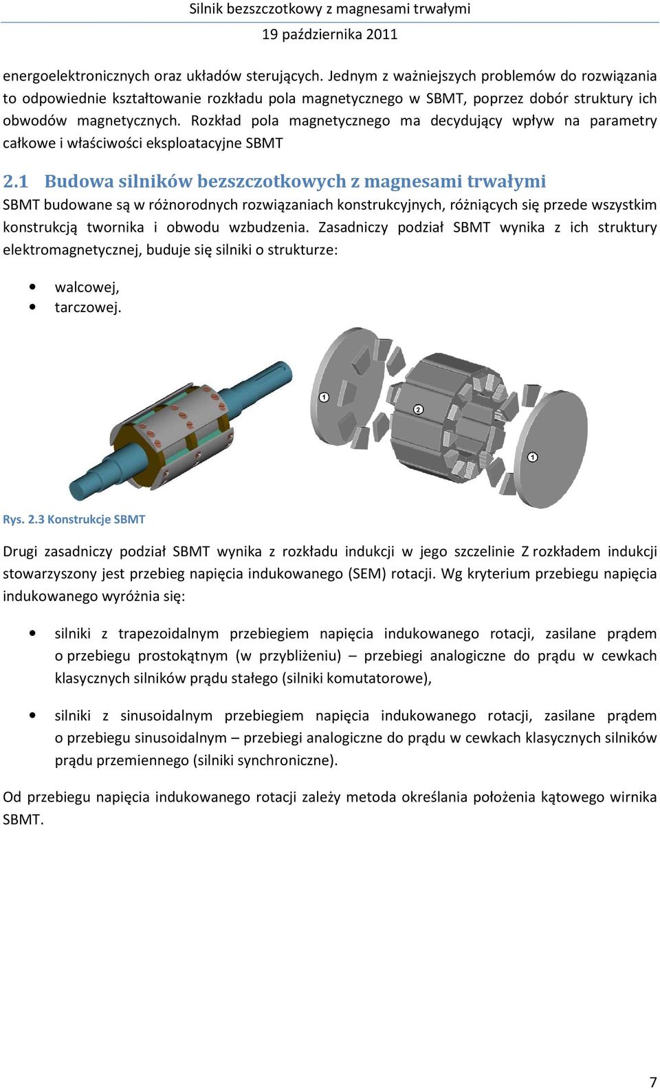 Rozkład pola magnetycznego ma decydujący wpływ na parametry całkowe i właściwości eksploatacyjne SBMT 2.