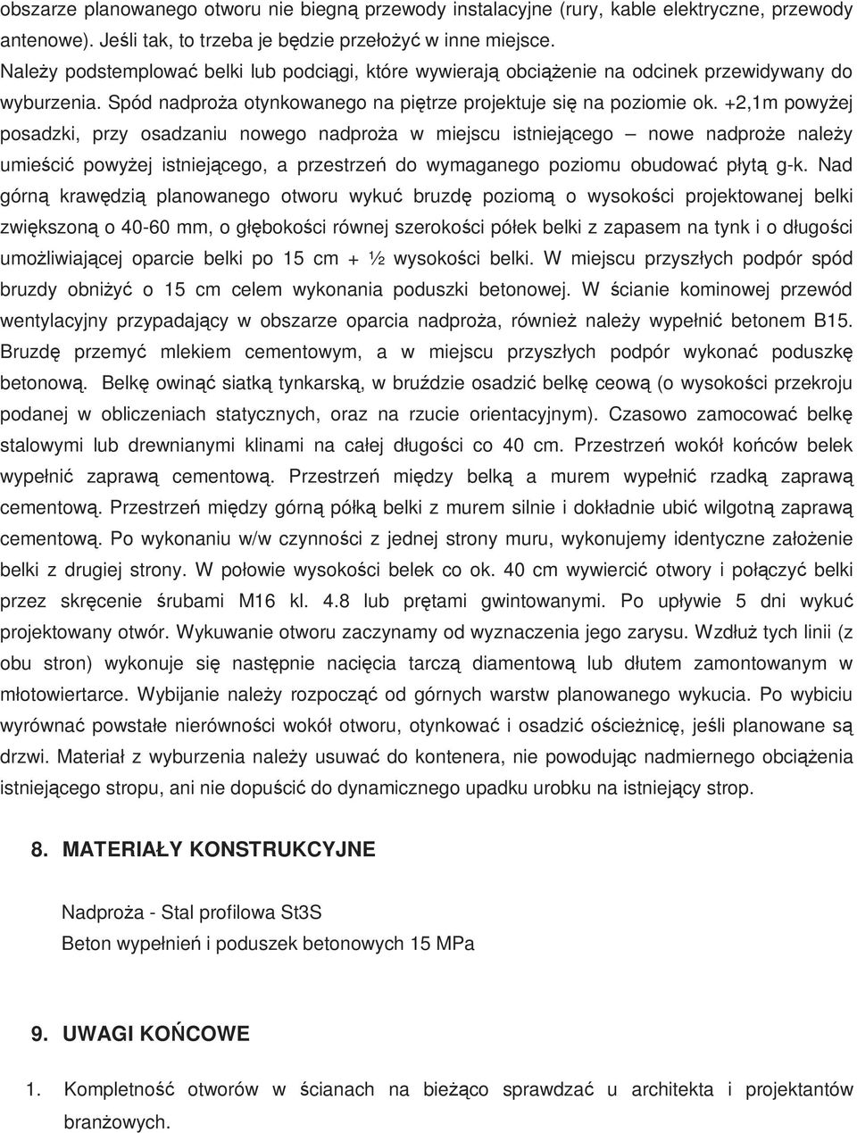 +2,1m powyŝej posadzki, przy osadzaniu nowego nadproŝa w miejscu istniejącego nowe nadproŝe naleŝy umieścić powyŝej istniejącego, a przestrzeń do wymaganego poziomu obudować płytą g-k.