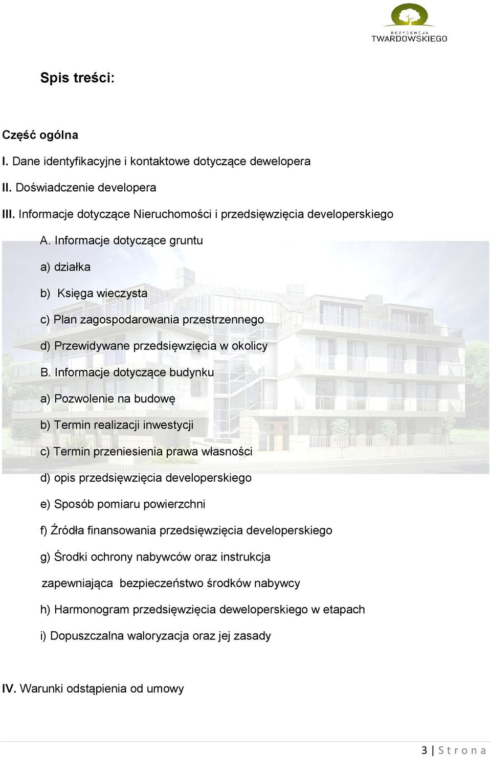 Informacje dotyczące budynku a) Pozwolenie na budowę b) Termin realizacji inwestycji c) Termin przeniesienia prawa własności d) opis przedsięwzięcia developerskiego e) Sposób pomiaru powierzchni f)