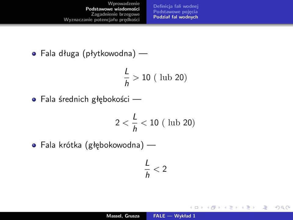 Fala średnich głębokości L > 10 ( lub 20) h 2