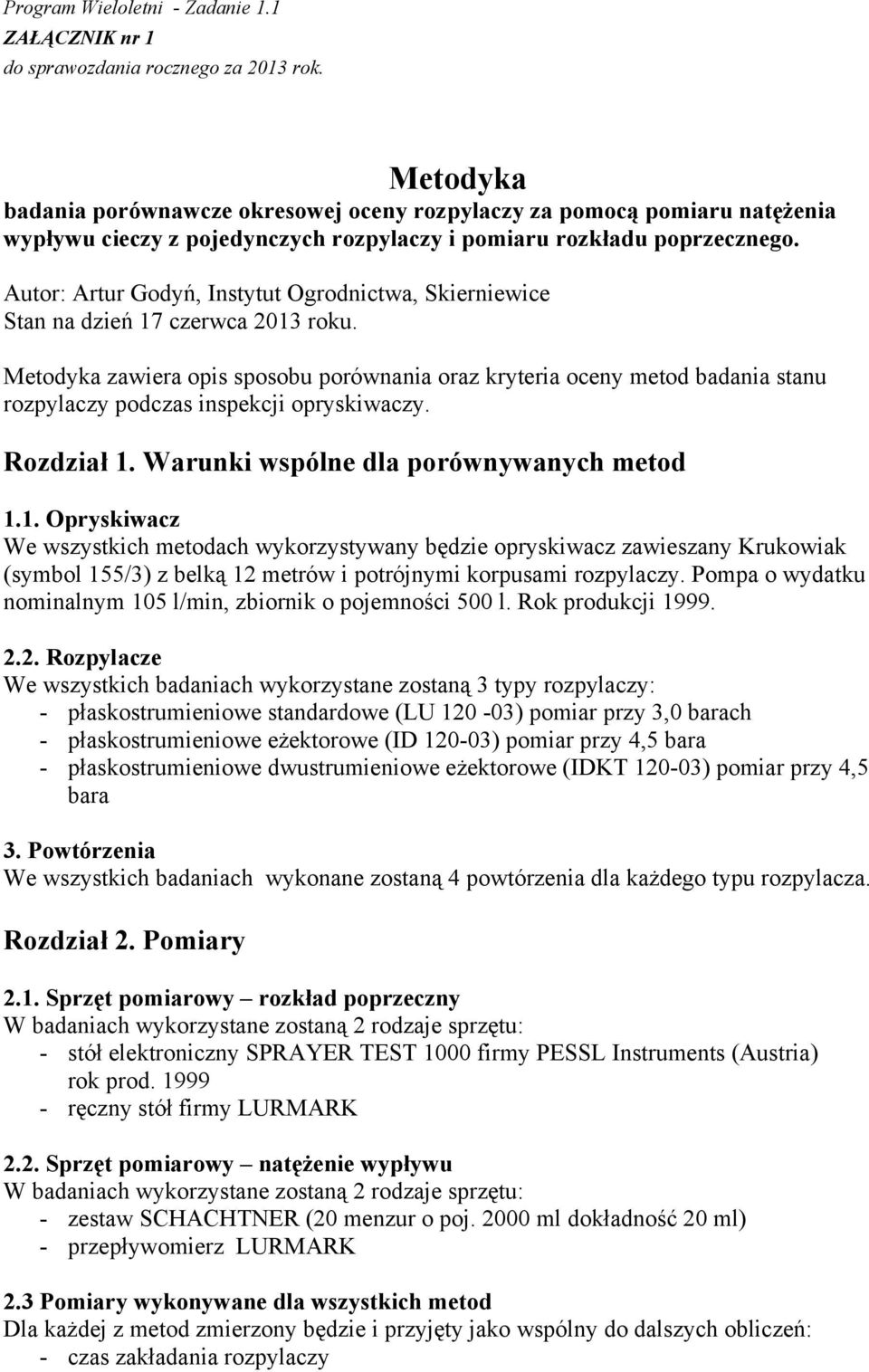 Autor: Artur Godyń, Instytut Ogrodnictwa, Skierniewice Stan na dzień 17 czerwca 2013 roku.