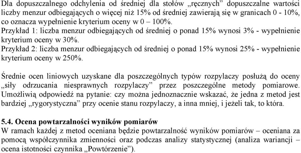 Przykład 2: liczba menzur odbiegających od średniej o ponad 15% wynosi 25% - wypełnienie kryterium oceny w 250%.