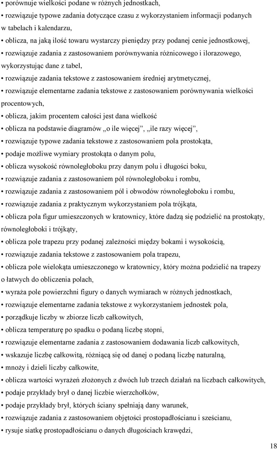 arytmetycznej, rozwiązuje elementarne zadania tekstowe z zastosowaniem porównywania wielkości procentowych, oblicza, jakim procentem całości jest dana wielkość oblicza na podstawie diagramów o ile