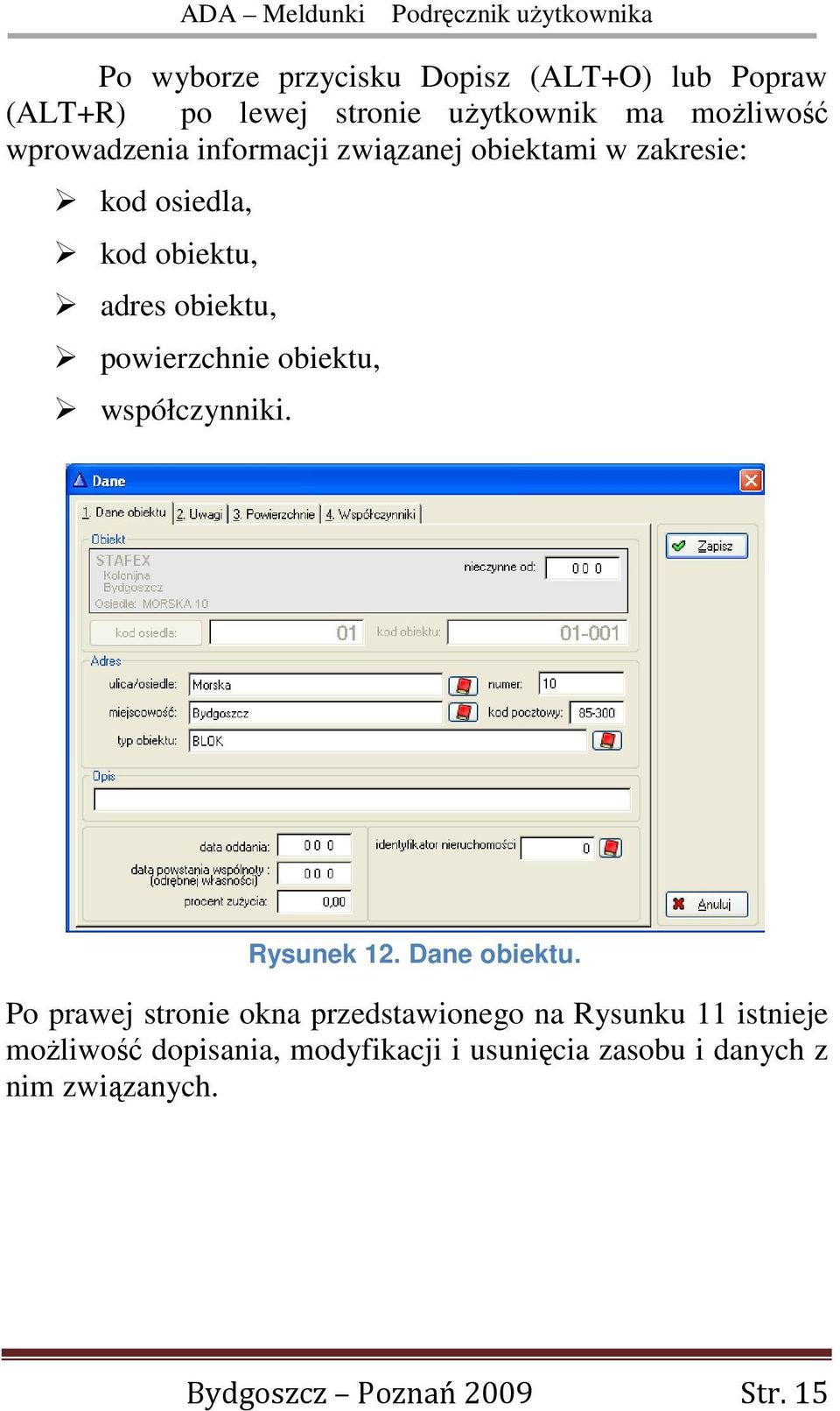 powierzchnie obiektu, współczynniki. Rysunek 12. Dane obiektu.