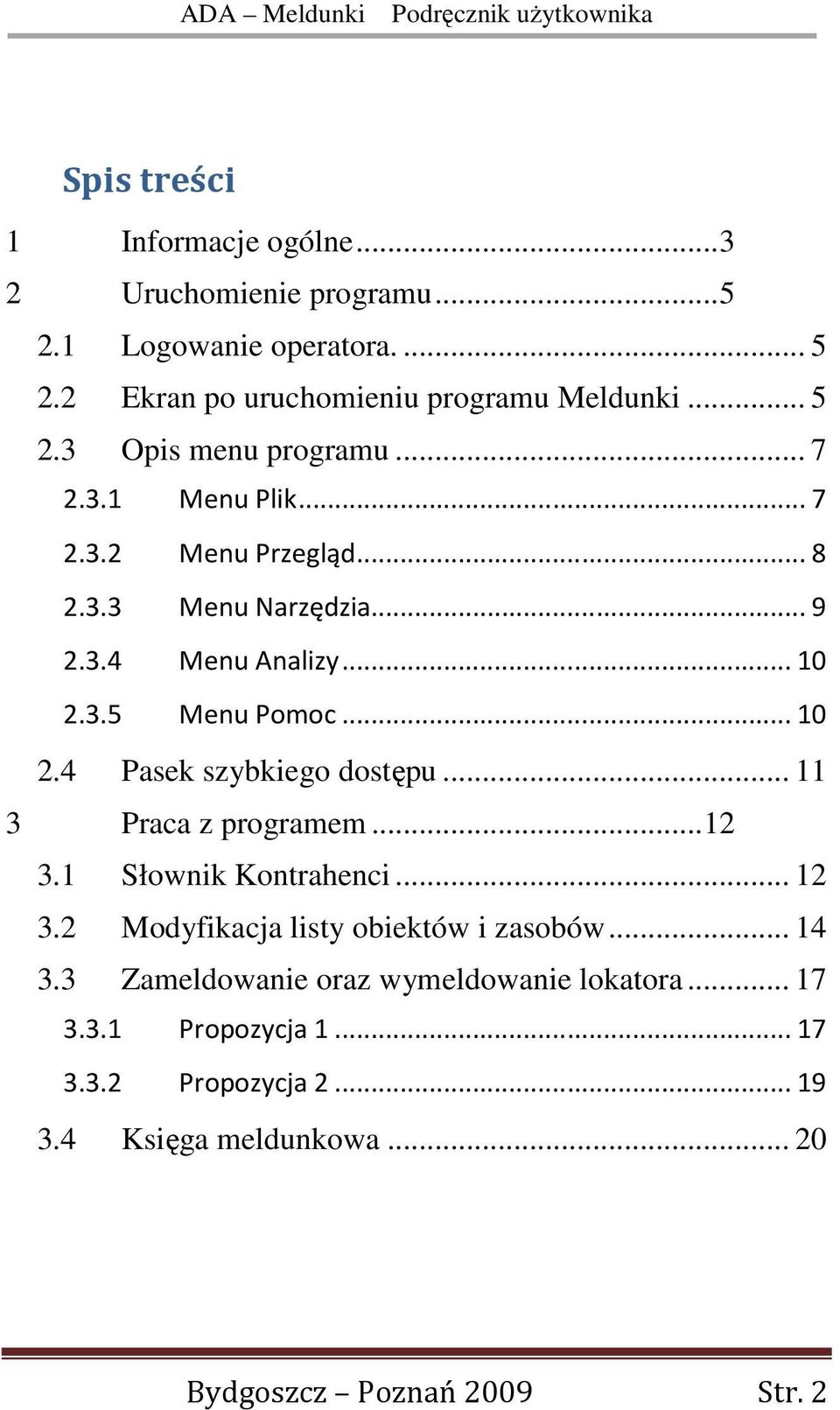 .. 11 3 Praca z programem... 12 3.1 Słownik Kontrahenci... 12 3.2 Modyfikacja listy obiektów i zasobów... 14 3.