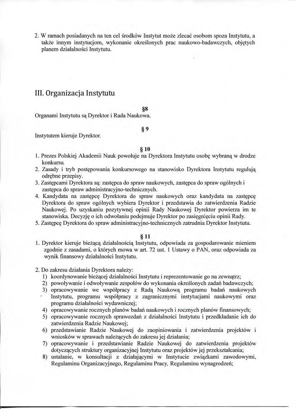 wybrana^ w drodze konkursu. 2. Zasady i tryb postepowania konkursowego na stanowisko Dyrektora Instytutu reguluj^ odrebne przepisy. 3. Zastepcami Dyrektora sq.