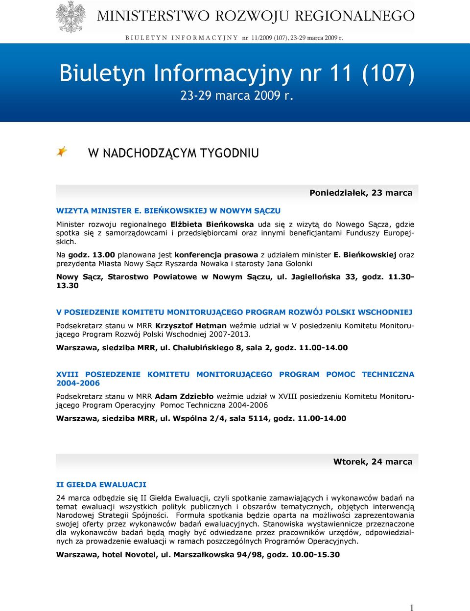 beneficjantami Funduszy Europejskich. Na godz. 13.00 planowana jest konferencja prasowa z udziałem minister E.