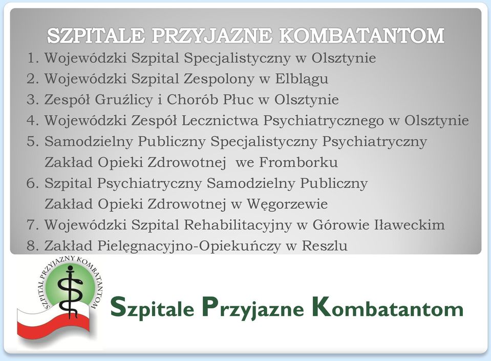 Samodzielny Publiczny Specjalistyczny Psychiatryczny Zakład Opieki Zdrowotnej we Fromborku 6.