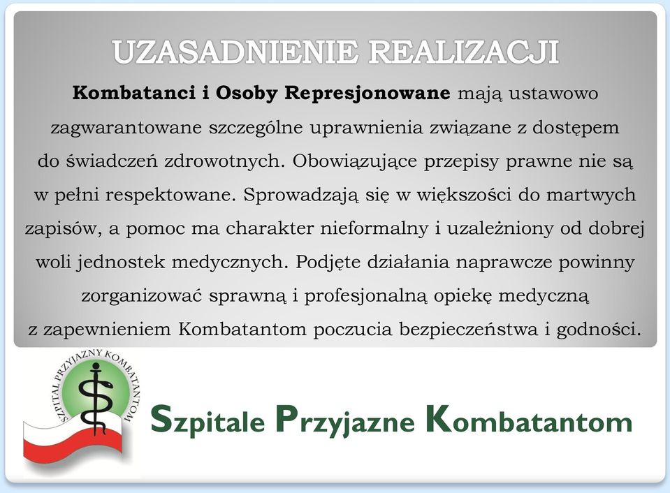 Sprowadzają się w większości do martwych zapisów, a pomoc ma charakter nieformalny i uzależniony od dobrej woli