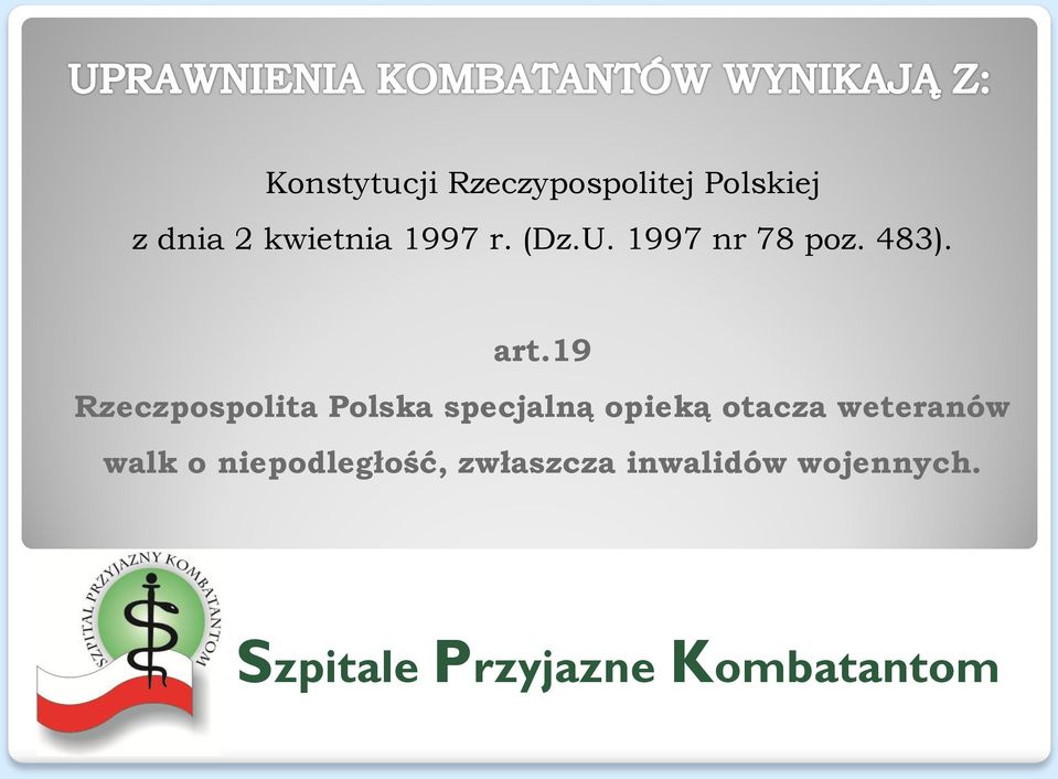 19 Rzeczpospolita Polska specjalną opieką otacza