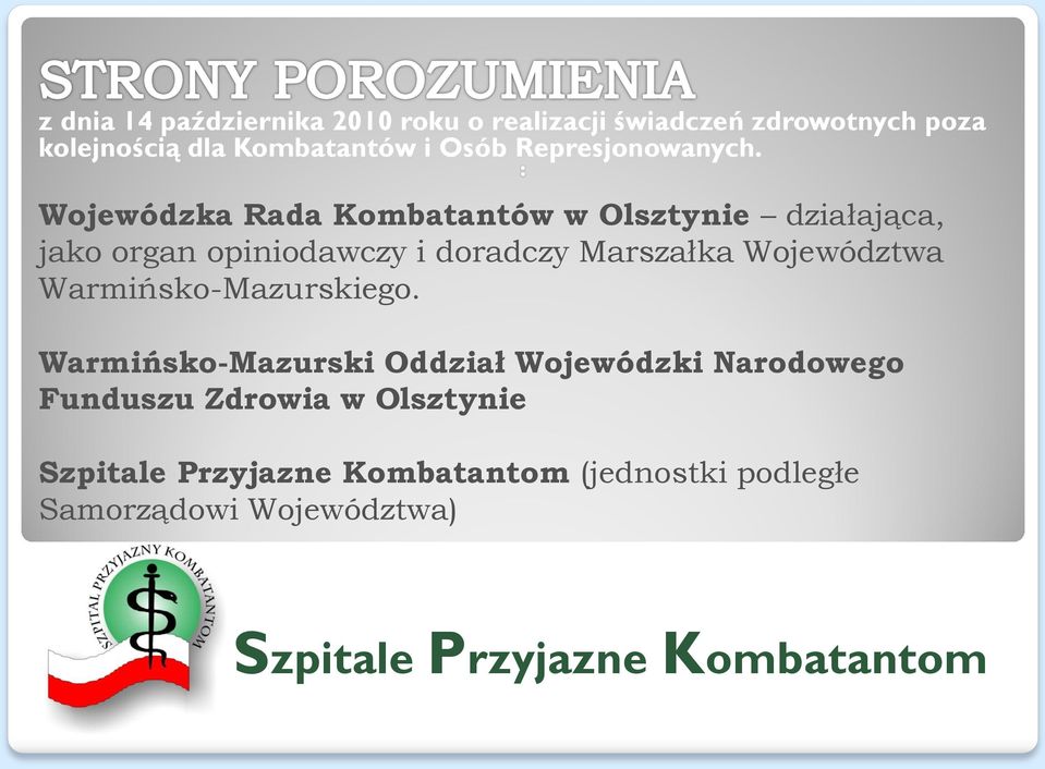 Wojewódzka Rada Kombatantów w Olsztynie działająca, jako organ opiniodawczy i doradczy