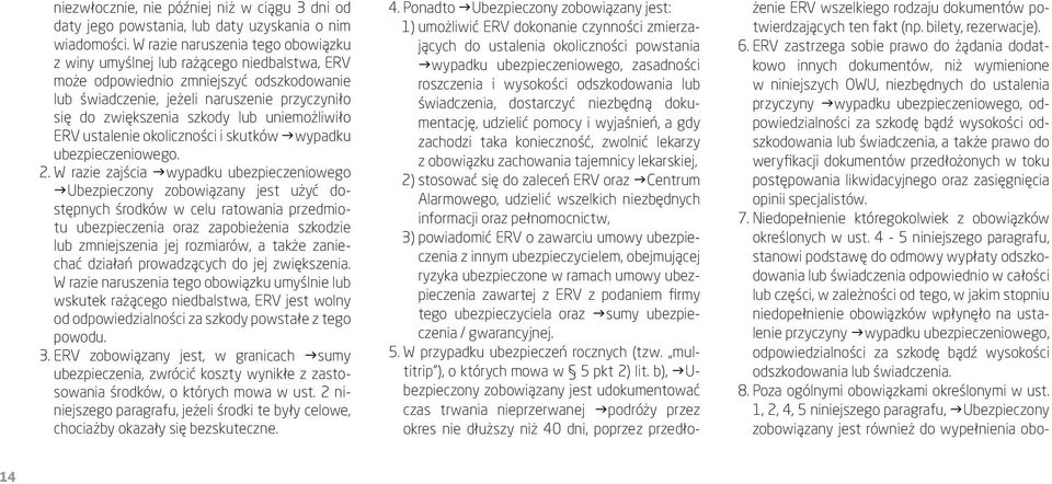 uniemożliwiło ERV ustalenie okoliczności i skutków gwypadku ubezpieczeniowego. 2.