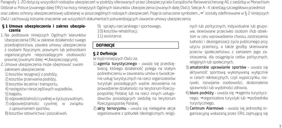 Pojęcia oznaczone symbolem g zostały zdefiniowane w 2 niniejszych OWU i zachowują tożsame znaczenie we wszystkich dokumentach potwierdzających zawarcie umowy ubezpieczenia.